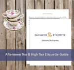 Afternoon Tea and High Tea Etiquette Guide